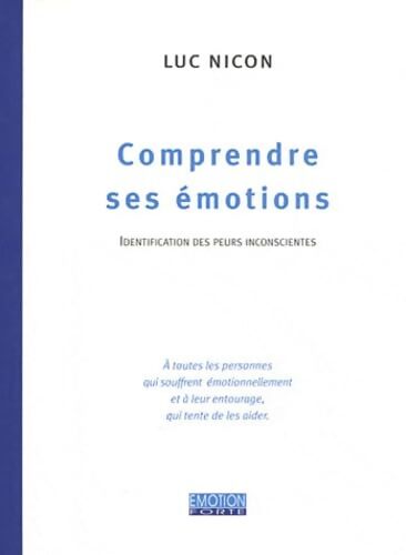 Livrenpoche : Comprendre ses émotions : Identification des peurs inconscientes - Luc Nicon - Livre