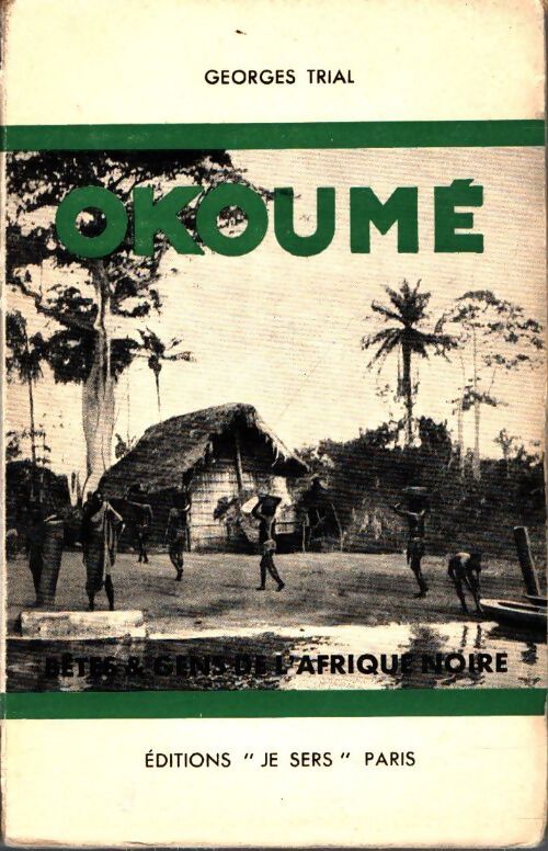 Livrenpoche : Okoumé : Bêtes & gens d'Afrique noire - Georges Trial - Livre