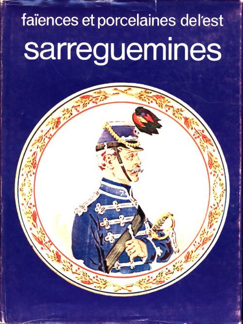 Livrenpoche : Faïences et porcelaines de l'est : Sarreguemines - Collectif - Livre