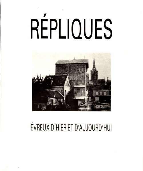 Livrenpoche : Répliques. Evreux d'hier et d'aujourd'hui - Collectif - Livre