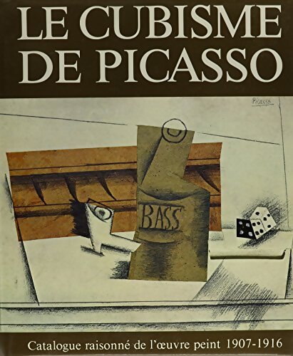 Livrenpoche : Le cubisme de picasso : Catalogue raisonne de l'oeuvre peint 1907-1916 - Pierre Daix - Livre