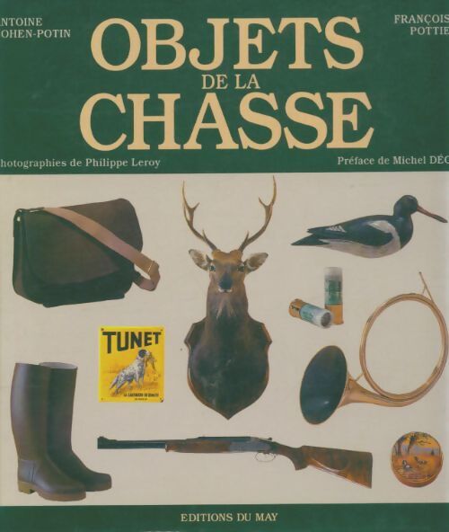 Les objets de la chasse - Antoine Cohen-Potin - Livre