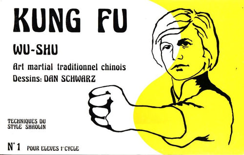 Livrenpoche : Kung fu : Wu-shu tome 1. Art martial traditionnel chinois pour élèves 1re cycle - Dan Schwarz - Livre