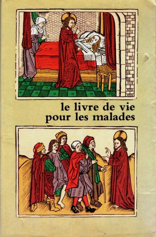 Livrenpoche : Le livre de vie pour les malades / lectionnaire - prières - sacrements. - Collectif - Livre