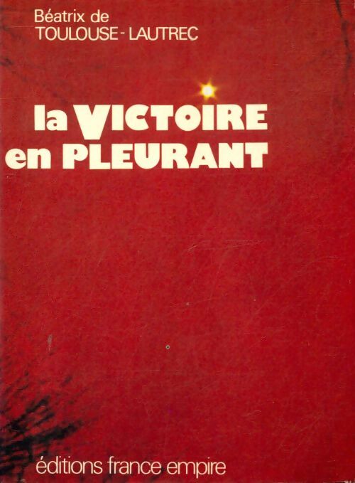 Livrenpoche : La victoire en pleurant - Béatrix De Toulouse-Lautrec - Livre