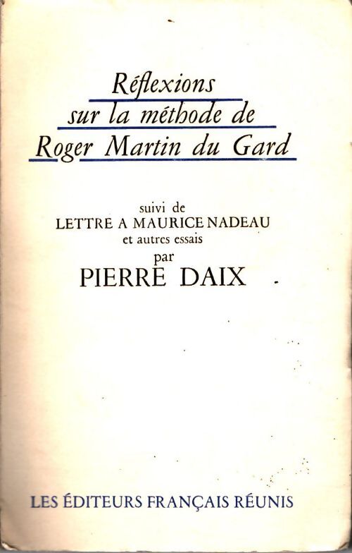 Livrenpoche : Réflexions sur la méthode de Roger Martin du Gard / Lettre à Maurice Nadeau / Autres essais - Pierre Daix - Livre