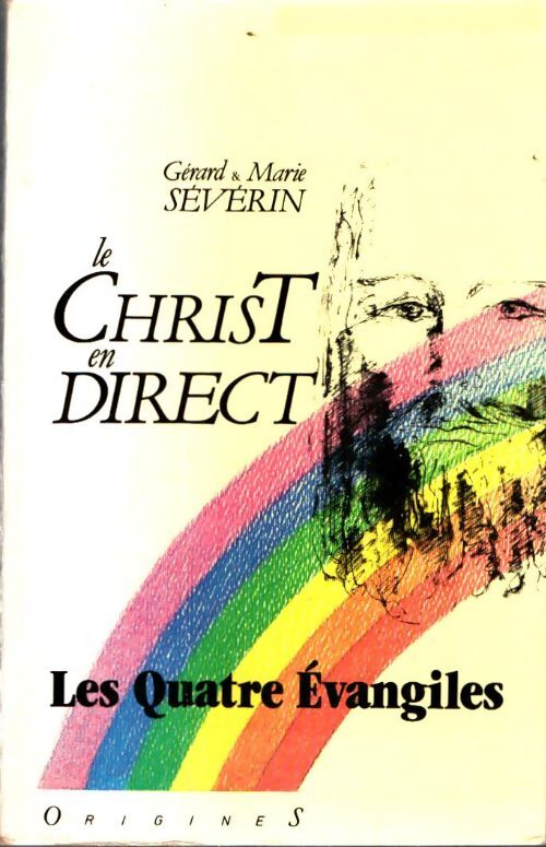 Livrenpoche : Le Christ en direct : Les quatre évangiles - Gérard Sévérin - Livre
