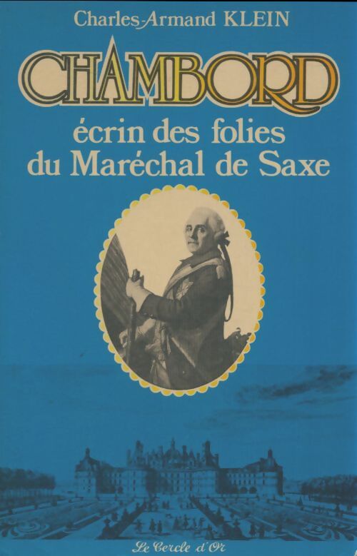 Livrenpoche : Chambord, écrin des folies du maréchal de Saxe - Charles-Armand Klein - Livre