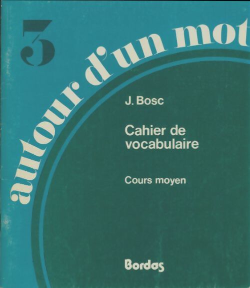 Livrenpoche : Autour d'un mot CM cahier de vocabulaire - J Bosc - Livre