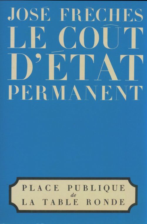 Le coût d'état permanent - José Frèches - Livre