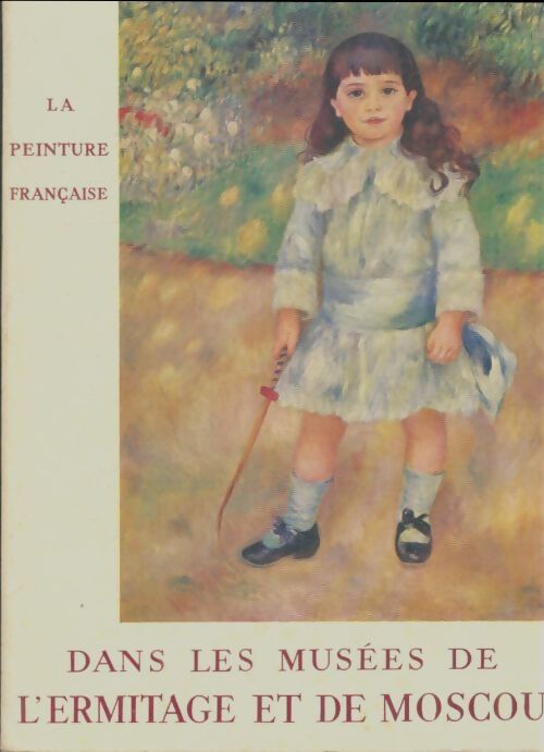Livrenpoche : La peinture française dans les musées de l'Ermitage et de Moscou - Collectif - Livre