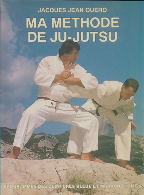 Livrenpoche : Ma méthode de ju-jutsu Tome IV - Jacques Jean Quero - Livre