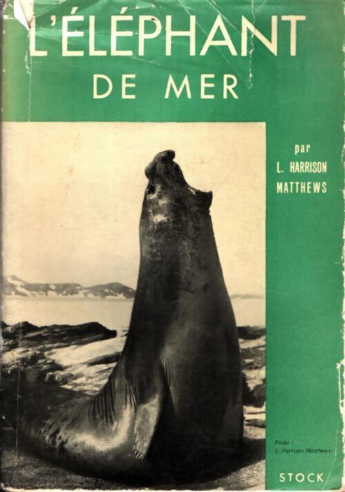 Livrenpoche : L'elephant de mer.Vie ou mort du phoque à trompe - L. Harrison Matthews - Livre