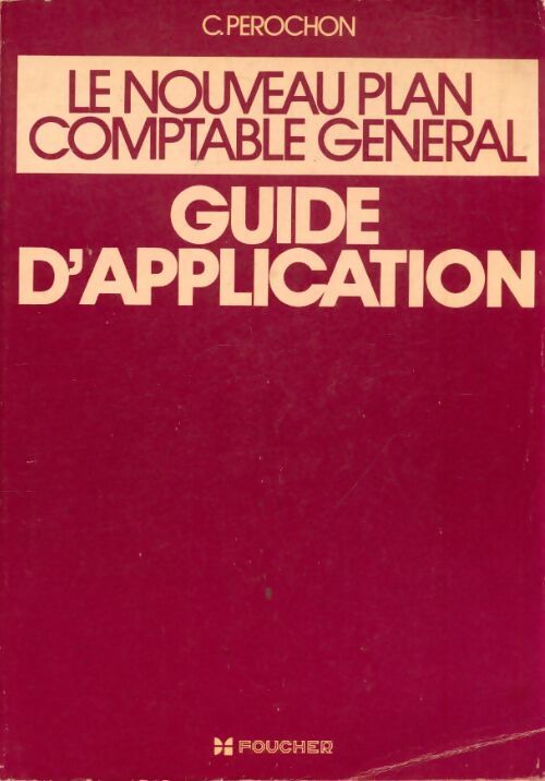 Livrenpoche : Le nouveau plan comptable général : Guide d'application - Claude Pérochon - Livre