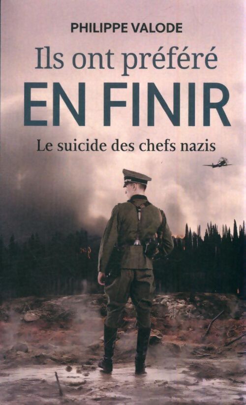 Livrenpoche : Ils ont préféré en finir : Le suicide des chefs nazis - Philippe Valode - Livre