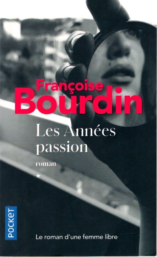 Les années passion : le roman d'une femme libre - Françoise Bourdin - Livre