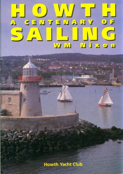 Livrenpoche : Howth a centenary of sailing  - W.M Nixon - Livre