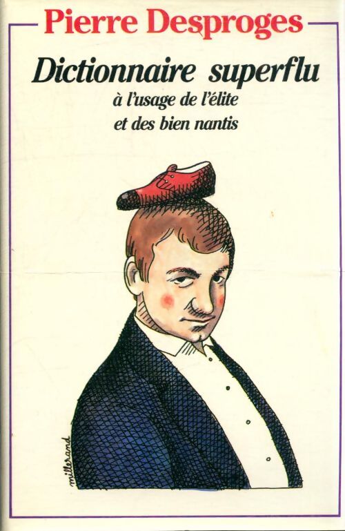 Livrenpoche : Dictionnaire superflu à l'usage de l'élite et des bien nantis - Pierre Desproges - Livre
