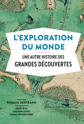 Livrenpoche : L'exploration du monde - Romain Bertrand - Livre