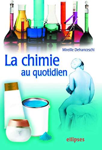 Livrenpoche : La chimie au quotidien - Mireille Defranceschi - Livre