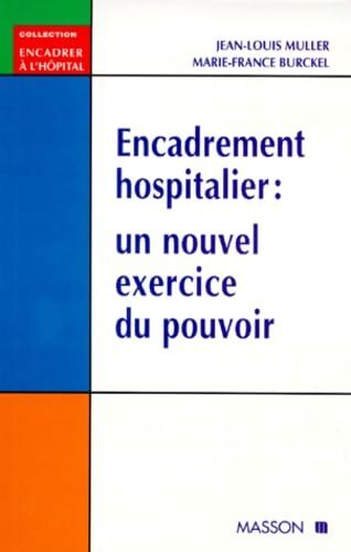 Livrenpoche : Encadrement hospitalier : Un nouvel exercice du pouvoir - Jean-Louis Muller - Livre