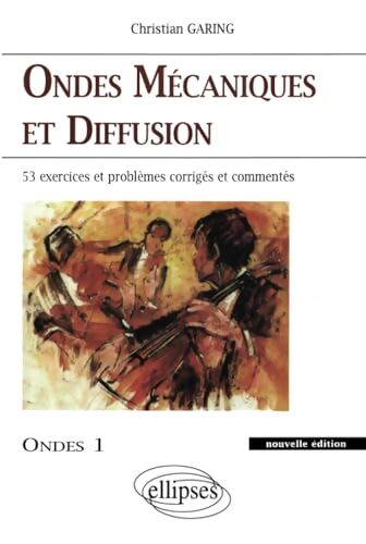 Livrenpoche : Ondes mécaniques et diffusion : Ondes 1  - Christian Garing - Livre
