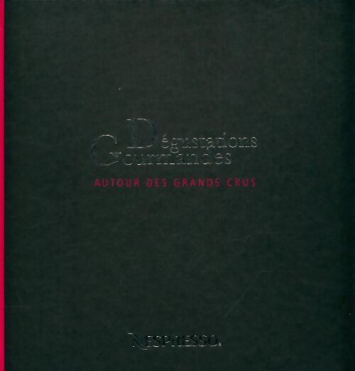 Livrenpoche : Dégustations gourmandes autour des grands crus - Collectif - Livre