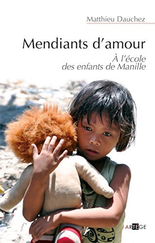 Livrenpoche : Mendiants d'amour : A l'école des enfants de Manille - Abbé Matthieu Dauchez - Livre