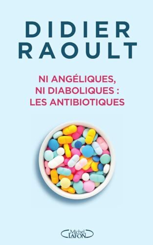 Livrenpoche : Ni angéliques, ni diaboliques : Les antibiotiques - Didier Raoult - Livre