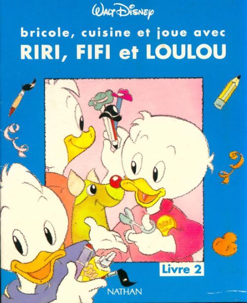 Livrenpoche : Bricole cuisine et joue avec Riri, Fifi et Loulou Tome II - Walt Disney - Livre