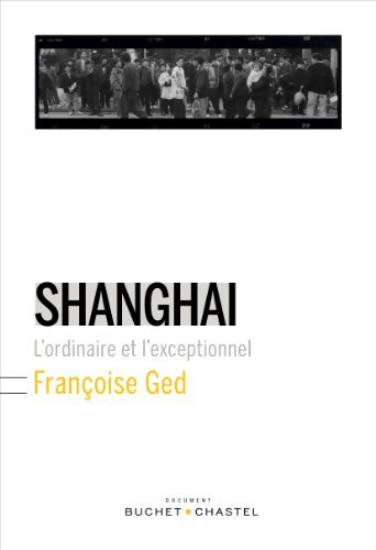 Livrenpoche : Shanghai : L'ordinaire et l'exceptionnel - Françoise Ged - Livre