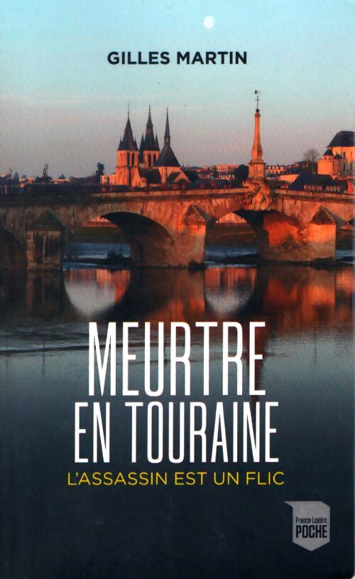 Livrenpoche : Meutres en Touraine - Gilles Martin - Livre