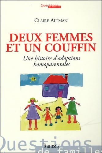 Livrenpoche : Deux femmes et un couffin : Une histoire d'adoptions homoparentales - Claire Altman - Livre