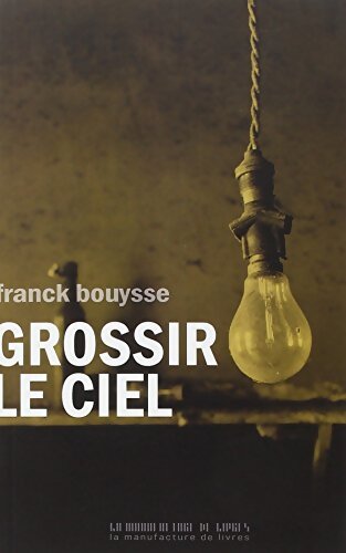 Livrenpoche : Grossir le ciel - Franck Bouysse - Livre