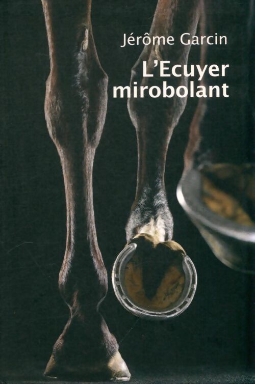 Livrenpoche : L'écuyer mirobolant - Jérôme Garcin - Livre
