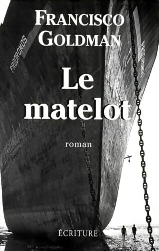 Livrenpoche : Le matelot - Francisco Goldman - Livre