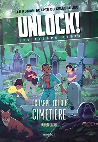 Livrenpoche : Unlock ! Les escape geeks : Échappe-toi du cimetière ! - Fabien Clavel - Livre