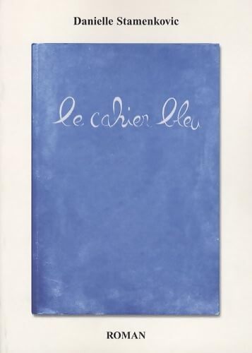 Livrenpoche : Le cahier bleu - Danielle Stamenkovic - Livre