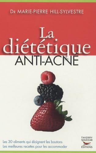 Livrenpoche : La diététique anti-acné - Marie-Pierre Hill-Sylvestre - Livre