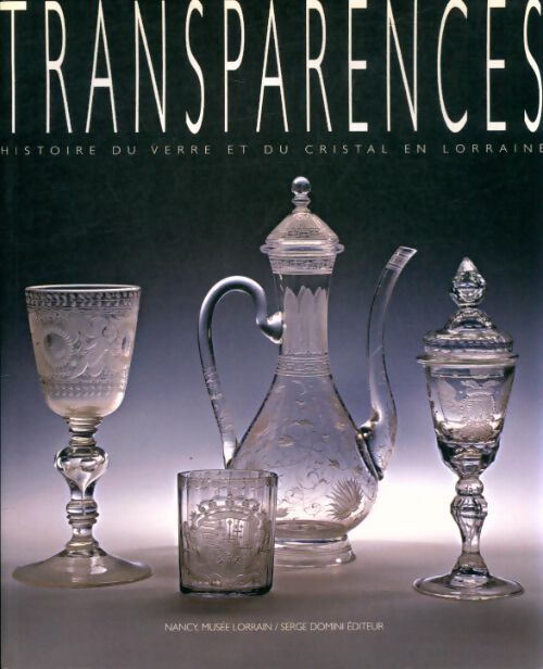 Livrenpoche : Transparences : Histoire du verre et du cristal en Lorraine - Collectif - Livre