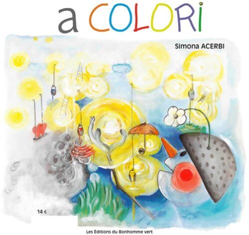 Livrenpoche : A colori : Petite histoire d'un étrange personnage - Simona Acerbi - Livre