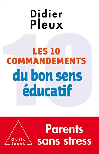 Livrenpoche : Les 10 commandements du bon sens éducatif - Didier Pleux - Livre