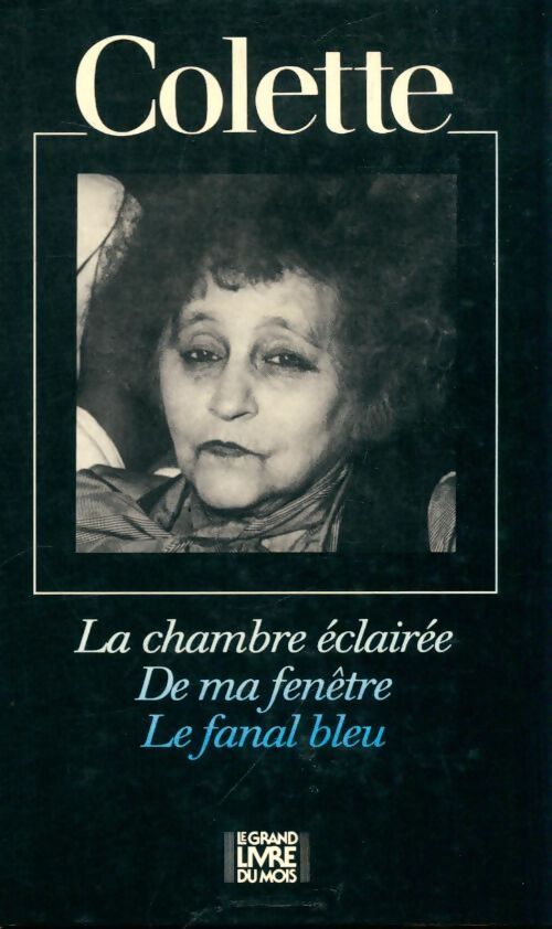 Livrenpoche : La chambre éclairée / De ma fenêtre / Le fanal bleu - Colette - Livre