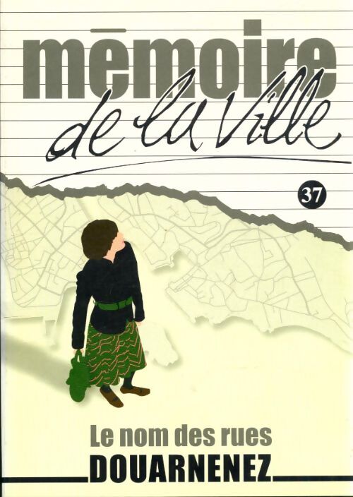 Livrenpoche : Mémoire de la ville n°37 : Le nom des rues Douarnenez - Collectif - Livre