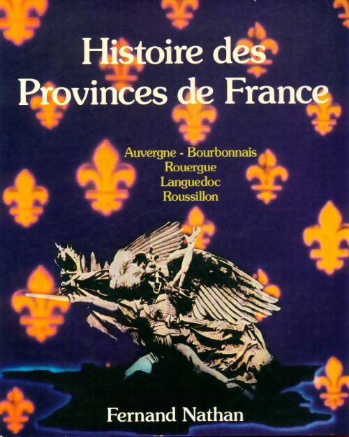 Livrenpoche : Histoire des provinces de France : Auvergne, Bourbonnais, Rouergue, Languedoc, Roussillon - Collectif - Livre