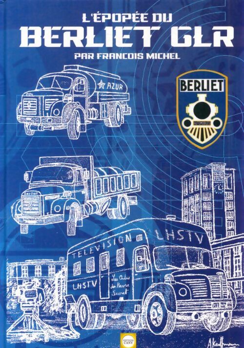 Livrenpoche : L'épopée du Berliet GLR - François Michel - Livre