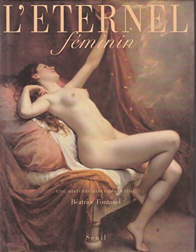 Livrenpoche : L'éternel féminin - Béatrice Fontanel - Livre