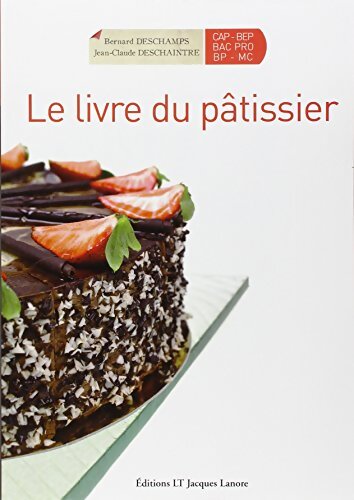 Livrenpoche : Le livre du pâtissier - Bernard Deschamps - Livre