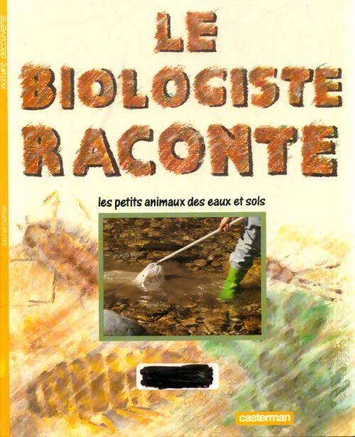 Le biologiste raconte : Les petits animaux des eaux et des sols - Michel Dethier - Livre