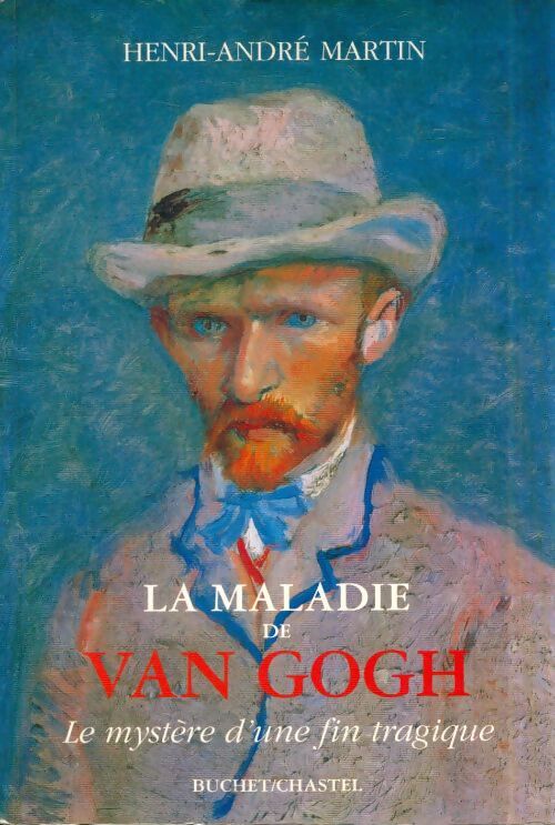 Livrenpoche : La maladie de Van Gogh - Henri-André Martin - Livre